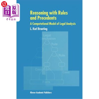 海外直订Reasoning with Rules and Precedents: A Computational Model of Legal Analysis 规则与判例推理：一种法律分析的