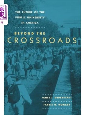 海外直订The Future of the Public University in America: Beyond the Crossroads 美国公立大学的未来:跨越十字路口