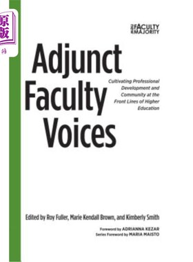 海外直订Adjunct Faculty Voices: Cultivating Professional Development and Community at th 兼职教师的声音:在高等教育