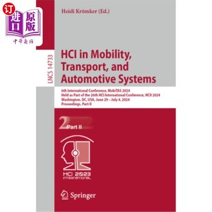海外直订Hci in Mobility, Transport, and Automotive Systems: 6th International Conference 移动、运输和汽车系统中的人