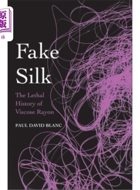 海外直订Fake Silk: The Lethal History of Viscose Rayon 假丝:粘胶人造丝的致命历史
