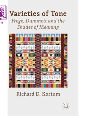 海外直订Varieties of Tone: Frege, Dummett and the Shades of Meaning 语调的多样性:弗雷格，达米特和意义的阴影