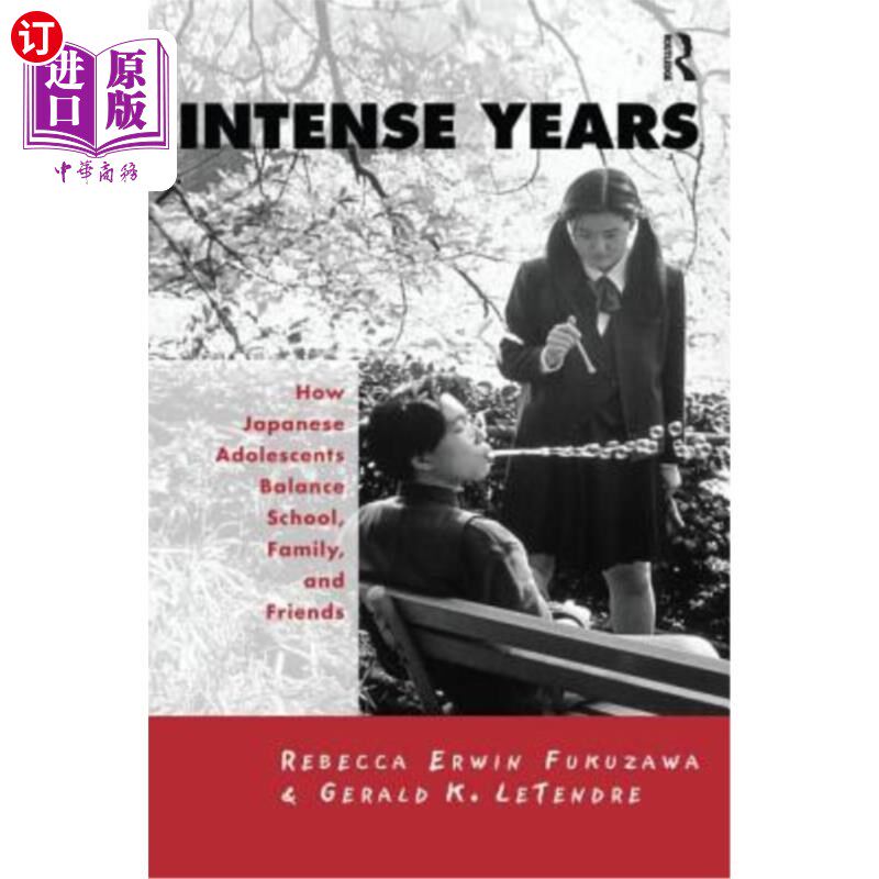 海外直订Intense Years: How Japanese Adolescents Balance School, Family and Friends 紧张的岁月:日本青少年如何平衡学