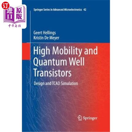 海外直订High Mobility and Quantum Well Transistors: Design and TCAD Simulation 高迁移率与量子阱晶体管:设计与TCAD模