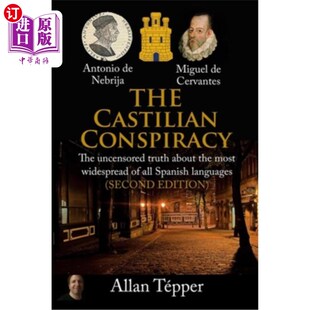 海外直订The Castilian Conspiracy: The uncensored truth about the most widespread of all  卡斯蒂利亚阴谋:关于西班牙