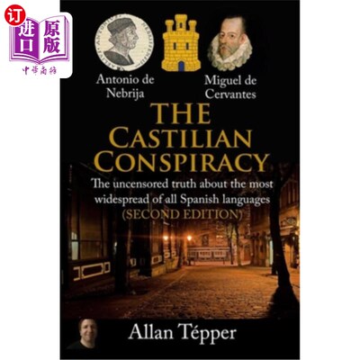 海外直订The Castilian Conspiracy: The uncensored truth about the most widespread of all  卡斯蒂利亚阴谋:关于西班牙