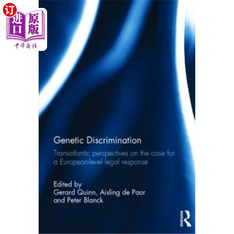 海外直订Genetic Discrimination: Transatlantic Perspectives on the Case for a European Le 基因歧视:跨大西洋视角对欧