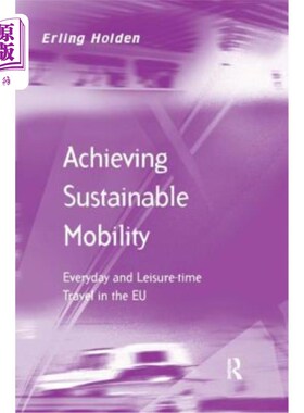 海外直订Achieving Sustainable Mobility: Everyday and Leisure-Time Travel in the Eu 实现可持续交通:欧盟的日常和休闲