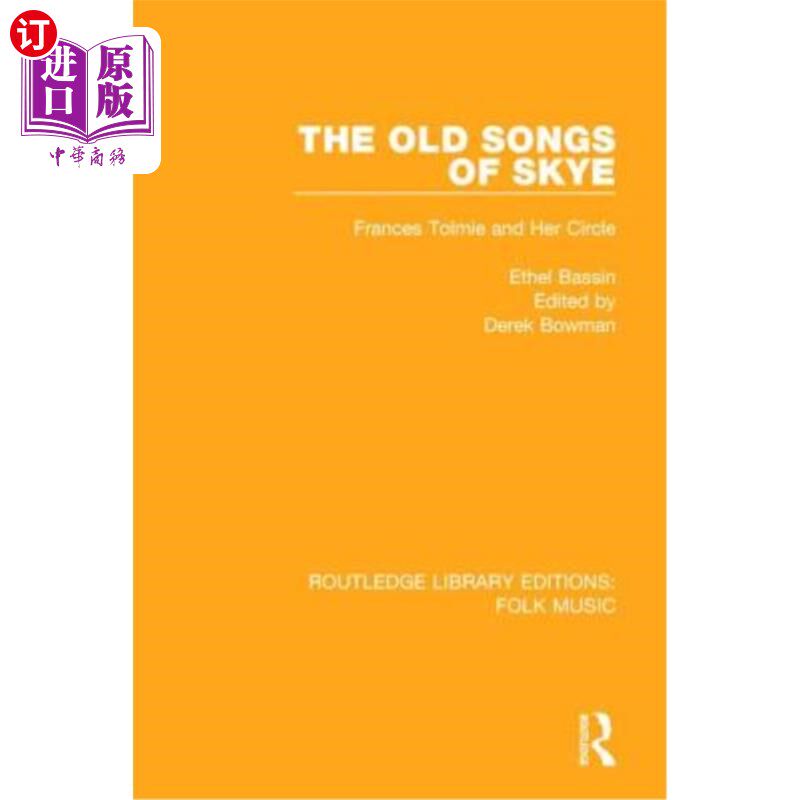 海外直订The Old Songs of Skye: Frances Tolmie and Her Circle 斯凯的老歌：弗朗西斯·托尔米和她的圈子