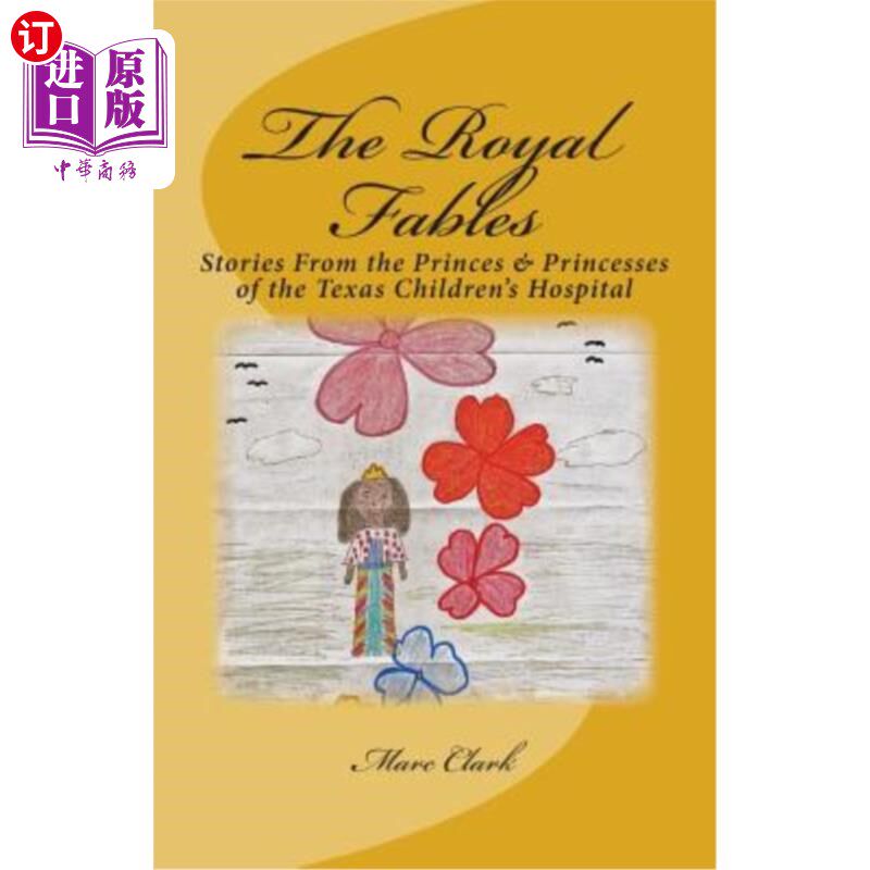 海外直订The Royal Fables: Stories From the Princes & Princesses of the Texas Children's  皇家寓言：德克萨斯州儿童医