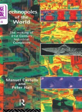 海外直订Technopoles of the World: The Making of 21st Century Industrial Complexes 世界的技术极点：21世纪工业综合体