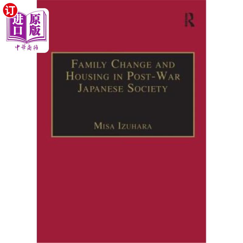 海外直订Family Change and Housing in Post-War Japanese Society: The Experiences of Older 战后日本社会的家庭变迁与住