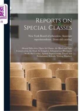 海外直订Reports on Special Classes: Mental Defectives, Open air Classes, the Blind and S 关于特殊课程的报告:智力缺