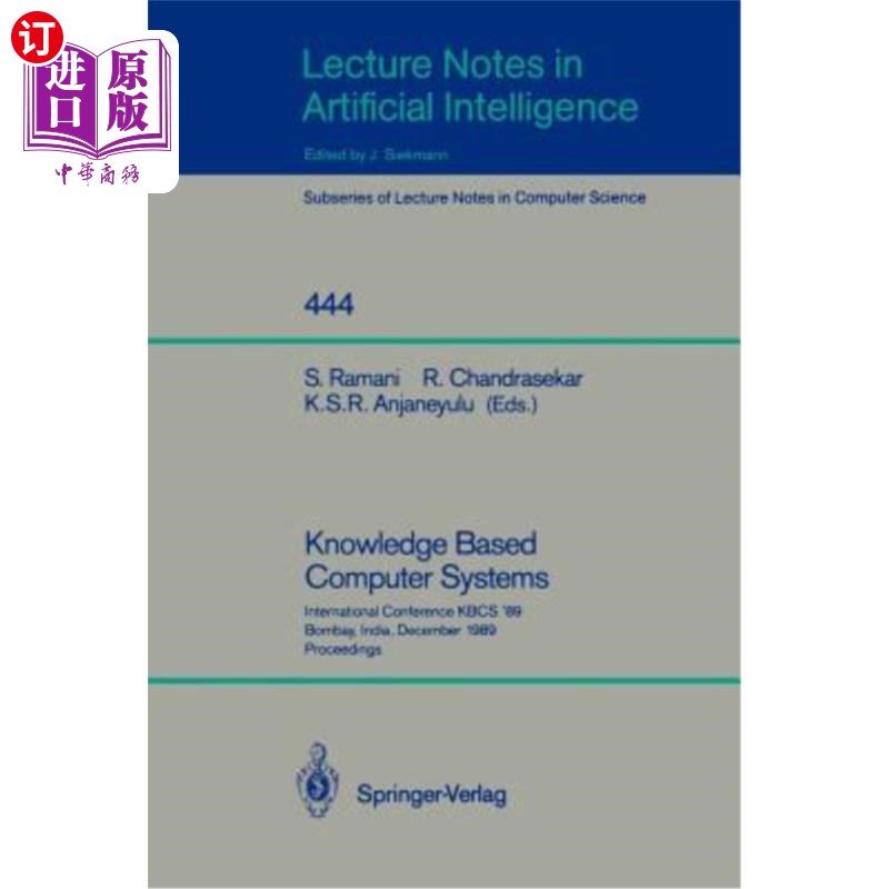 海外直订Knowledge Based Computer Systems: International Conference Kbcs `89, Bombay, Ind 基于知识的计算机系统:1989