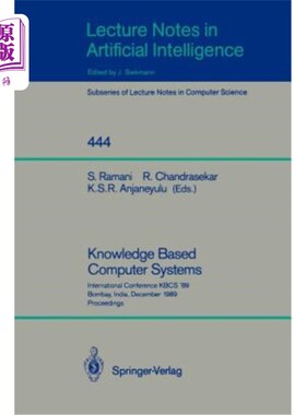 海外直订Knowledge Based Computer Systems: International Conference Kbcs `89, Bombay, Ind 基于知识的计算机系统:1989