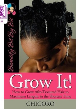 海外直订医药图书Grow It: How to Grow Afro-Textured Hair to Maximum Lengths in the Shortest Time 如何在最短的时间内