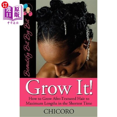 海外直订医药图书Grow It: How to Grow Afro-Textured Hair to Maximum Lengths in the Shortest Time 如何在最短的时间内