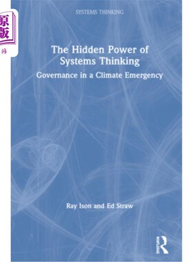 海外直订The Hidden Power of Systems Thinking: Governance in a Climate Emergency 系统思维的隐藏力量:气候紧急情况下的
