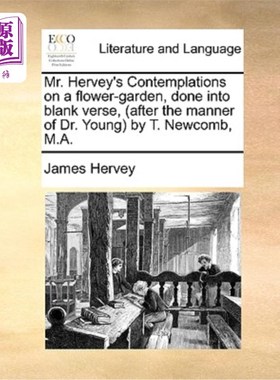 海外直订Mr. Hervey's Contemplations on a Flower-Garden, Done Into Blank Verse, (After th 赫维先生对花园的沉思，以无