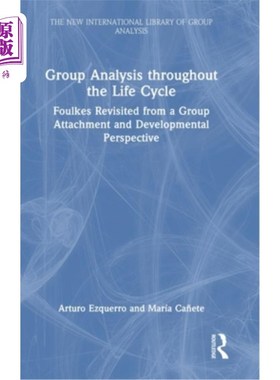 海外直订医药图书Group Analysis Throughout the Life Cycle: Foulkes Revisited from a Group Attachm 贯穿生命周期的群体