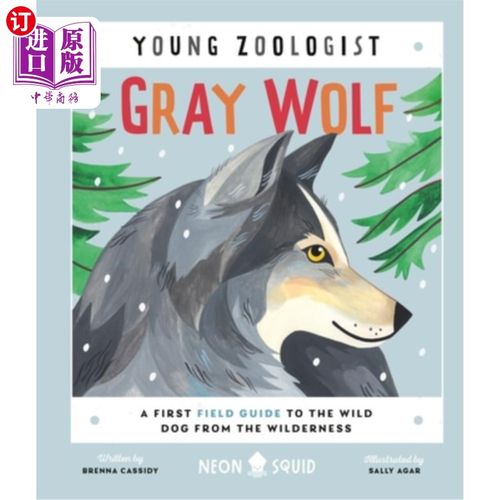 海外直订Gray Wolf (Young Zoologist): A First Field Guide to the Wild Dog from the Wilder 灰狼(年轻的动物学家):野外
