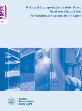 海外直订National Transportation Safety Board Fiscal Year 2012 and 2011: Performance and  国家运输安全委员会2012财年