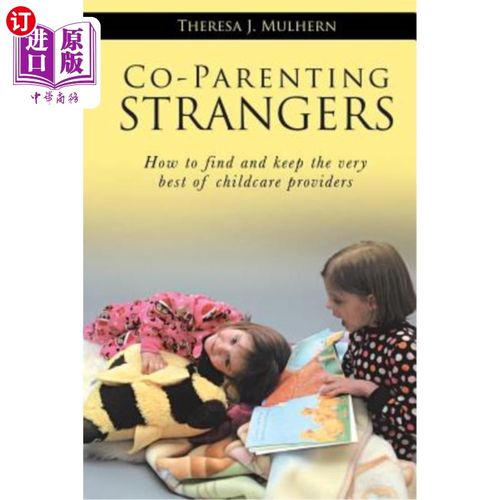 海外直订Co-Parenting Strangers: How to Find and Keep the Very Best of Childcare Provider 共同抚养陌生人：如何找到和