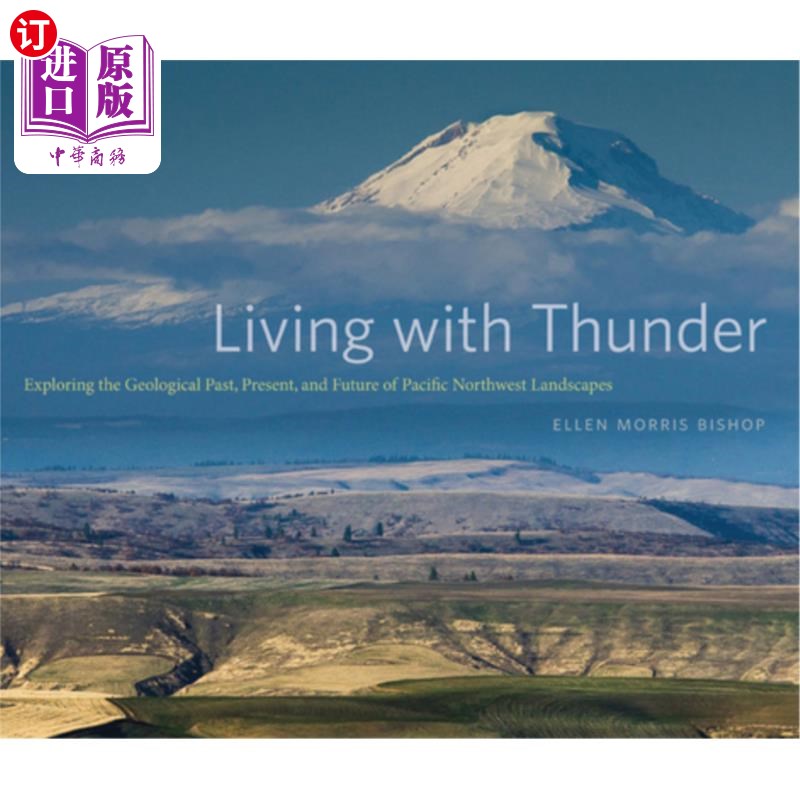 海外直订Living with Thunder: Exploring the Geologic Past, Present, and Future of Pacific 与雷同生活:探索太平洋西北