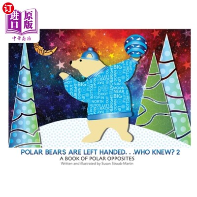 海外直订Polar Bears are Left Handed...Who Knew?: 2nd Edition 北极熊是左撇子…谁知道呢?:第二版