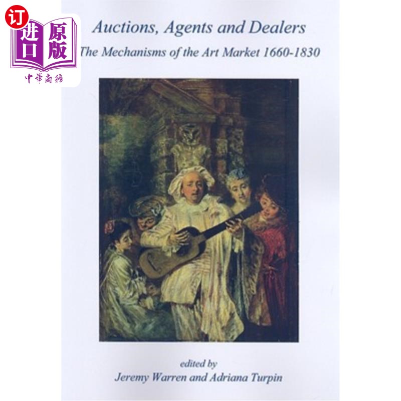 海外直订Auctions, Agents and Dealers. the Mechanisms of the Art Market 1660-1830: Fourte拍卖，代理和经销商。