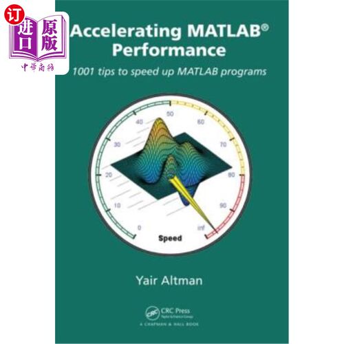 海外直订Accelerating MATLAB Performance: 1001 Tips to Speed Up MATLAB Programs 提高MATLAB性能：1001个提高MA