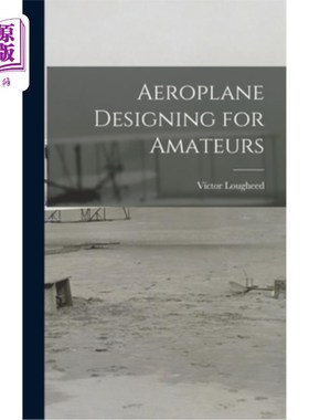 海外直订Aeroplane Designing for Amateurs 面向业余爱好者的飞机设计