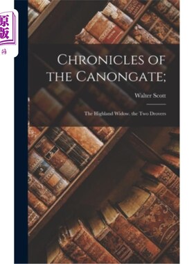海外直订Chronicles of the Canongate;: The Highland Widow. the Two Drovers 卡农门编年史:高地寡妇。两个赶牛人
