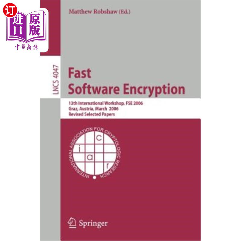 海外直订Fast Software Encryption: 13th International Workshop, Fse 2006, Graz, Austria,  快速软件加密：第13届国际研