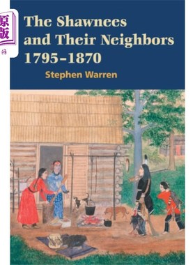 海外直订Shawnees and Their Neighbors, 1795-1870 肖尼人和他们的邻居(1795-1870年