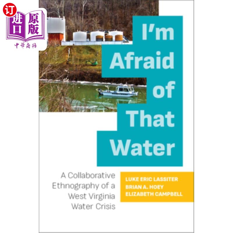 海外直订I'm Afraid of That Water: A Collaborative Ethnography of a West Virginia Water C 《我怕水:西弗吉尼亚水危机的合 书籍/杂志/报纸 原版其它 原图主图