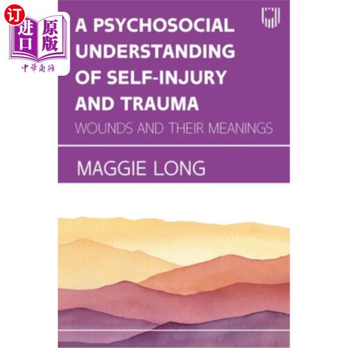 海外直订医药图书A Psychosocial Understanding of Self-injury and Trauma: Wounds and their Meaning 自伤与创伤的心理社