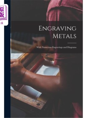 海外直订Engraving Metals: With Numerous Engravings and Diagrams 雕刻金属:与众多的雕刻和图表