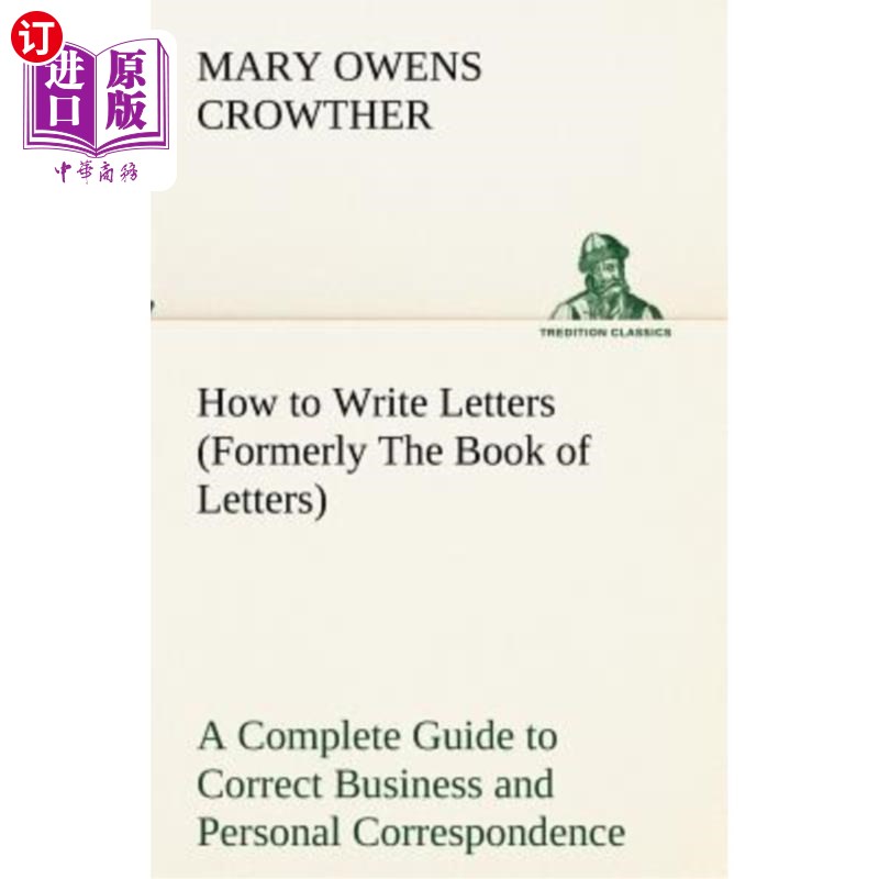 海外直订How to Write Letters (Formerly the Book of Letters) a Complete Guide to Correct  如何写信（以前称为“书信”