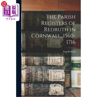 海外直订The Parish Registers of Redruth in Cornwall, 1560-1716 康沃尔雷德拉斯教区登记册，1560-1716年