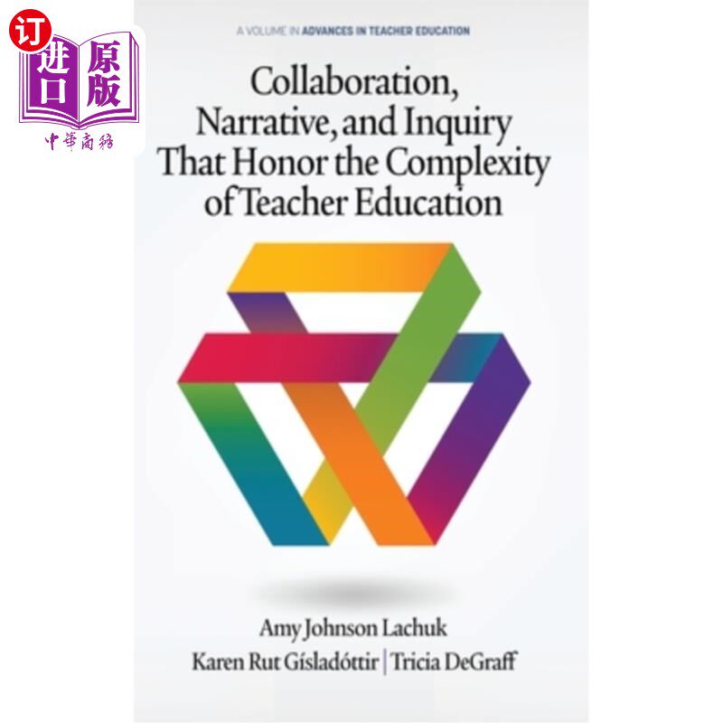 海外直订Collaboration, Narrative, and Inquiry That Honor the Complexity of Teacher Educa 尊重教师教育复杂性的协作、