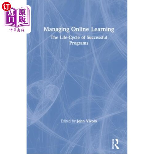 海外直订Managing Online Learning: The Life-Cycle of Successful Programs 管理在线学习:成功课程的生命周期