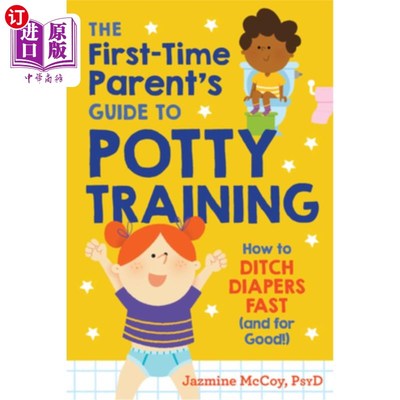 海外直订The First-Time Parent's Guide to Potty Training: How to Ditch Diapers Fast (and  第一次父母如厕训练指南:如
