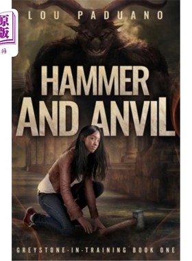 海外直订Hammer and Anvil: Greystone-in-Training Book One 锤子和铁砧：第一册中的灰石