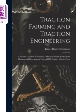 海外直订Traction Farming and Traction Engineering: Gasoline--Alcohol--Kerosene; a Practi 牵引农业与牵引工程:汽油—