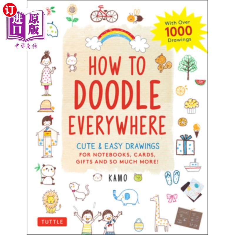 海外直订How to Doodle Everywhere: Cute& Easy Drawings for Notebooks, Cards, Gifts and S如何涂鸦无处不在:可爱和容