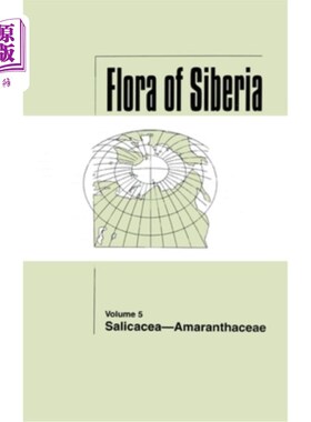 海外直订Flora of Siberia, Vol. 5: Salicaceae-Amaranthaceae 西伯利亚植物区系，第5卷：盐芥科苋菜科