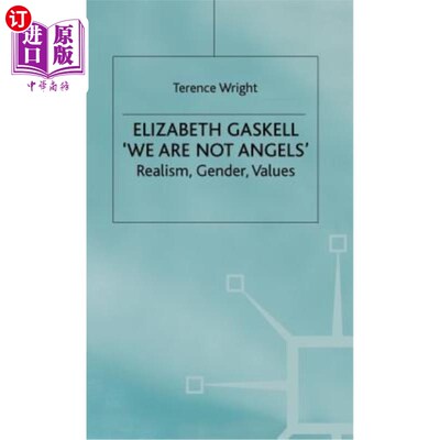 海外直订Elizabeth Gaskell: 'we Are Not Angels': Realism, Gender, Values 伊丽莎白·加斯克尔：“我们不是天使”：现实主