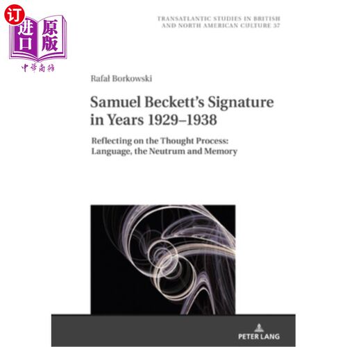 海外直订Samuel Beckett's Signature in Years 1929-1938: Reflecting on the Thought Process 塞缪尔·贝克特192