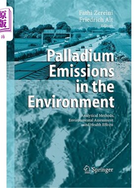 海外直订Palladium Emissions in the Environment: Analytical Methods, Environmental Assess 环境中的钯排放:分析方法、